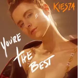 Kiesza - You’re the Best
